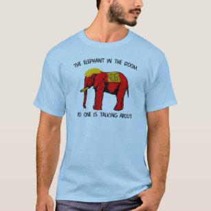 The Elephant in The Room No One is Talking About T-Shirt
