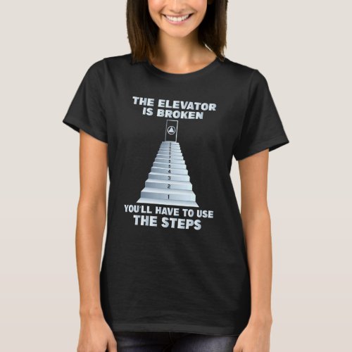The Elevator Is Broken  Sober Sobriety Aa Na T_Shirt