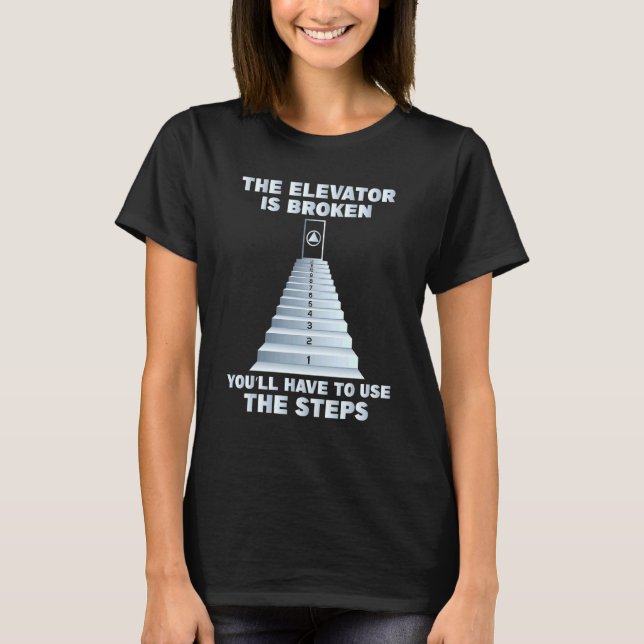 The Elevator Is Broken  Sober Sobriety Aa Na T-Shirt (Front)