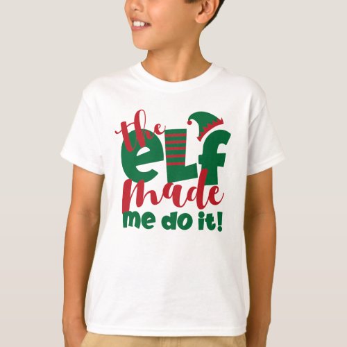 The Elf Made Me Do It T_Shirt