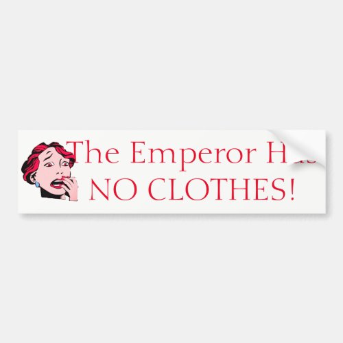 The Emperor has no Clothes Bumper Sticker