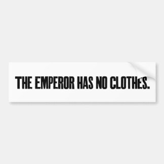 "The Emperor has no clothes" bumpersticker Bumper Sticker