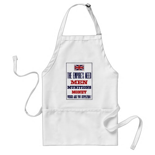 The Empires Need  Men Munitions and Money Adult Apron