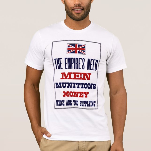 The Empire's Need ~ Men, Munitions and Money T-Shirt (Front)
