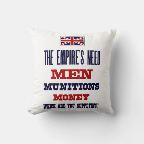 The Empires Need  Men Munitions and Money Throw Pillow