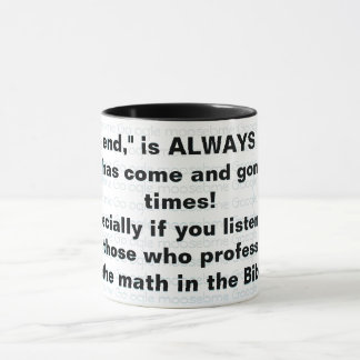 "The end," is ALWAYS near! Mug