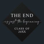 The End Is Just the Beginning Graduation Cap<br><div class="desc">Share one final statement with everyone with this elegant graduation cap topper! Easily edit the class year!</div>