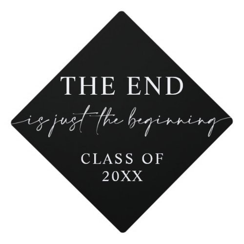 The End Is Just the Beginning Graduation Cap