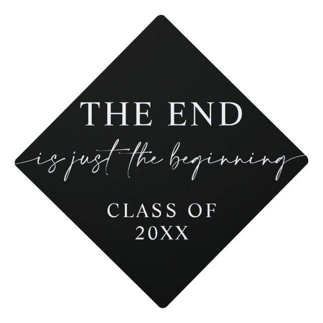 The End Is Just the Beginning Graduation Cap (Front)