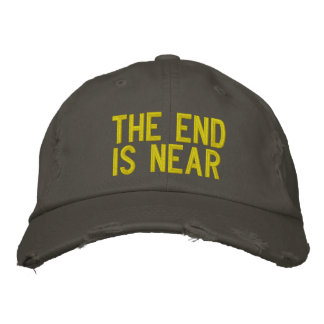 THE END IS NEAR EMBROIDERED BASEBALL CAP
