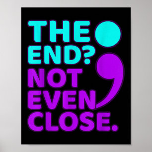 The End Not Even Close Suicide Prevention Awarenes Poster