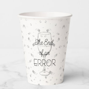 The End of an Error Wine Divorce Party Paper Cups