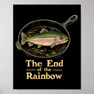 The end of the rainbow funny trout fish on pan poster