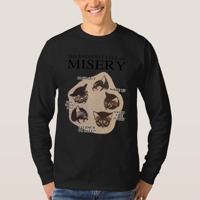 The endless cycle of misery  lazy cat T-Shirt (Front)