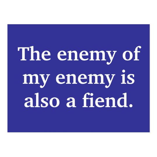 the-enemy-of-my-enemy-is-also-a-fiend01 postcard