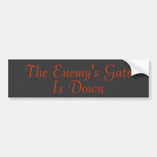 The Enemy's Gate Is Down Bumper Sticker