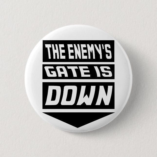 The Enemy's Gate Is Down Button (Front)