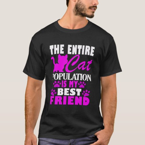 The Entire Cat Population Is My Best Friend Cute T_Shirt