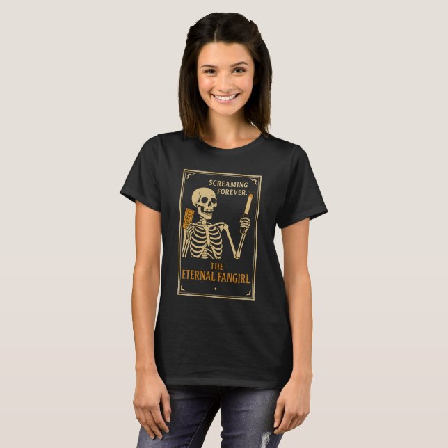 The Eternal Fangirl Skeleton T-Shirt | Funny  (Front Full)