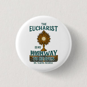The Eucharist Is My Highway to Heaven Button