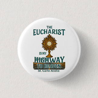 The Eucharist Is My Highway to Heaven Button