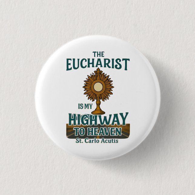 The Eucharist Is My Highway to Heaven Button (Front)
