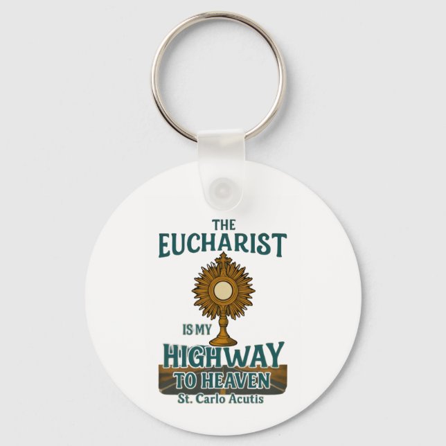 The Eucharist Is My Highway to Heaven Keychain (Front)