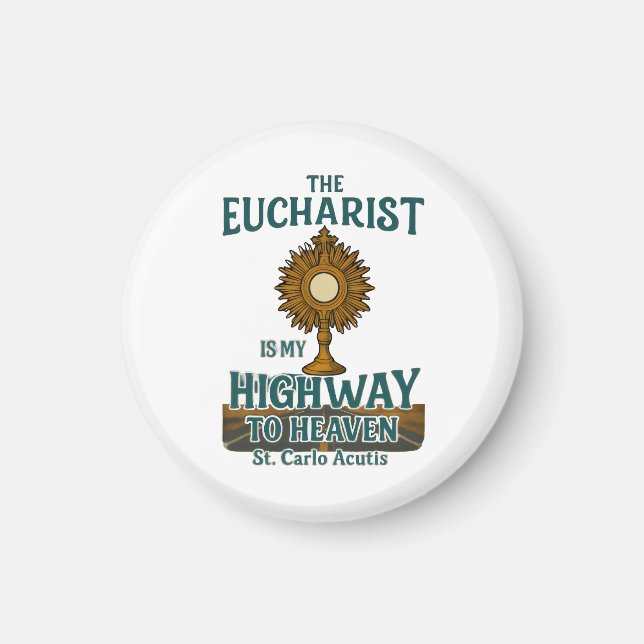 The Eucharist Is My Highway to Heaven Magnet (Front)