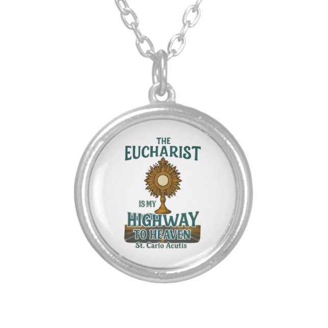 The Eucharist Is My Highway to Heaven Silver Plated Necklace (Front)