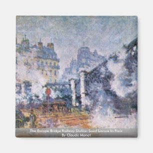 The Europe Bridge Railway Station Saint Lazare Magnet