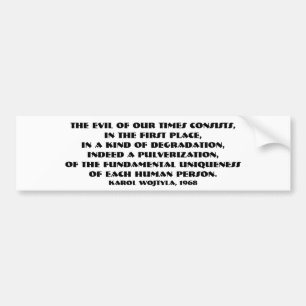 The evil of our times (JPII, 1968) Bumpersticker Bumper Sticker