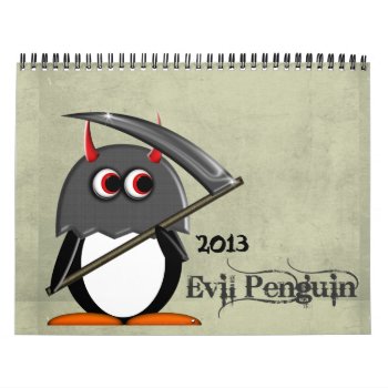 The Evil Penguin™ Cartoon Calendar 2013 by audrart at Zazzle