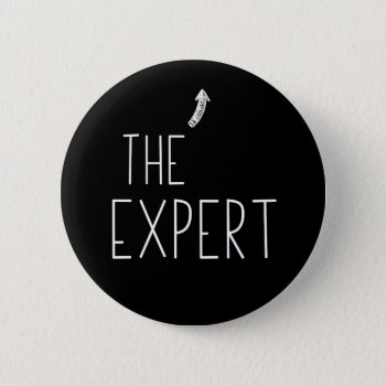The Expert Pinback Button by spacecloud9 at Zazzle
