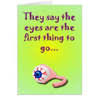 The Eyes Are the First Thing to Go Cards