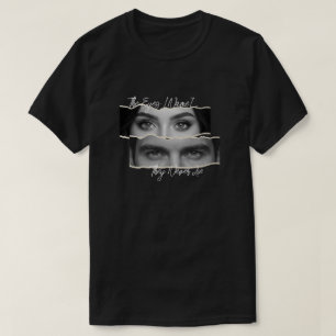 The Eyes They Never Lie Custom Name and eyes T-Shirt