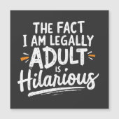 The Fact That I am Legally An Adult is hilarious: (Front)
