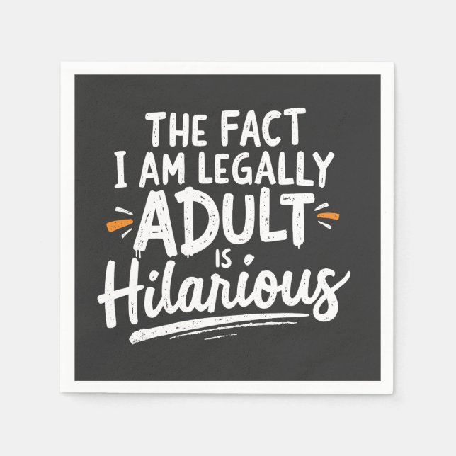 The Fact That I am Legally An Adult is hilarious:  Napkins (Front)