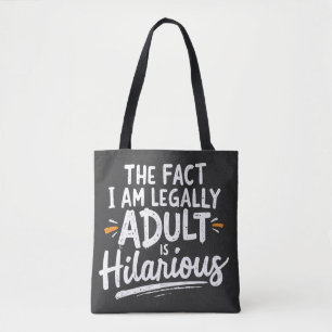 The Fact That I am Legally An Adult is hilarious:  Tote Bag