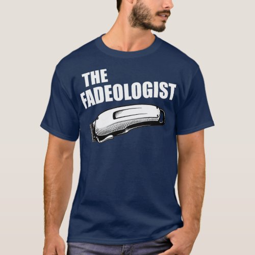 The Fadeologolist Master Haircutter Barber Gift T_Shirt