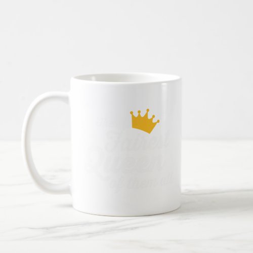 THE FAIREST QUEEN OF THEM ALL  COFFEE MUG