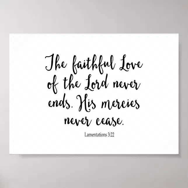 The Faithful Love of the Lord Never Ends Poster | Zazzle