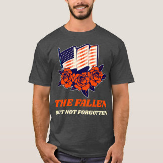 The Fallen But Not Forgotten Veterans day T-Shirt