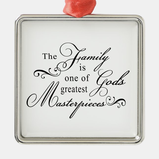 The Family Is One Of God's Greatest Masterpieces Metal Ornament (Front)