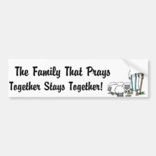 The family that prays together stays together bumper sticker