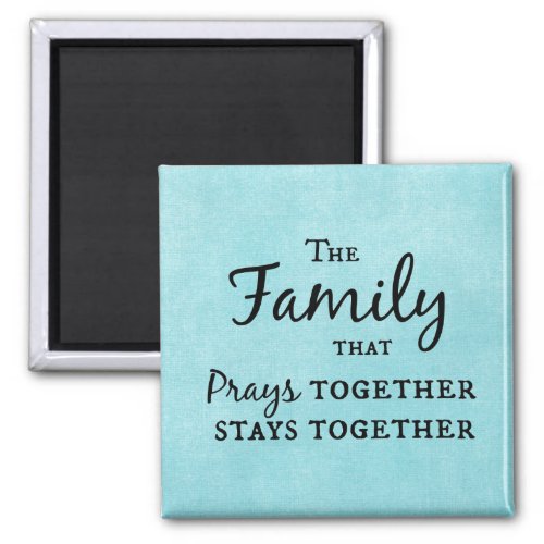 The family that prays together stays together magnet