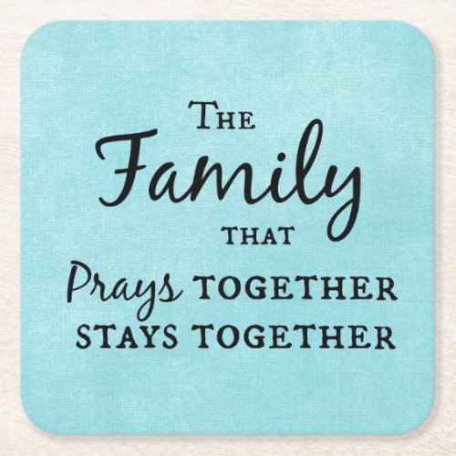 The family that prays together stays together square paper coaster