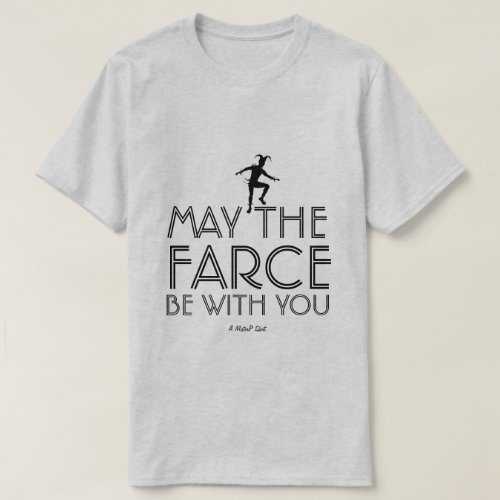 The Farce _ A MisterP Shirt
