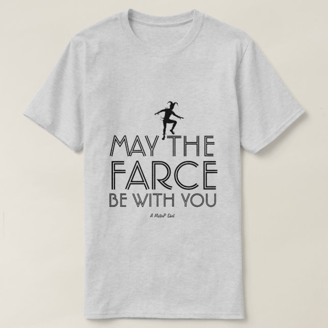 The Farce - A MisterP Shirt (Design Front)