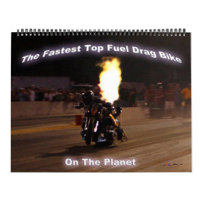 "The Fastest Top Fuel Drag Bike On The Planet" Calendar