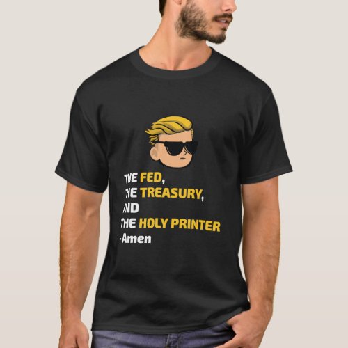 The Fed The Treasury And The Holy Printer _ Wallst T_Shirt